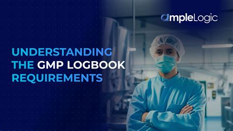 Understanding the GMP Logbook Requirements .